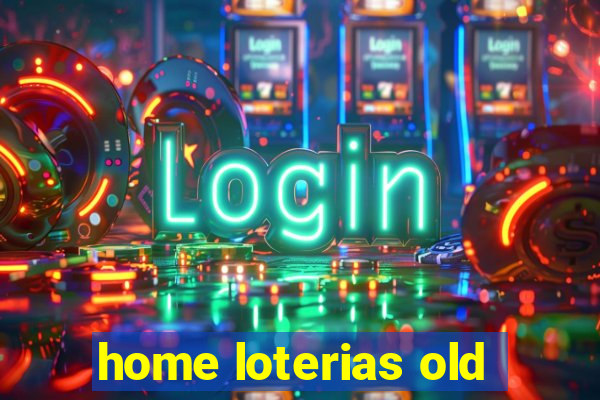 home loterias old